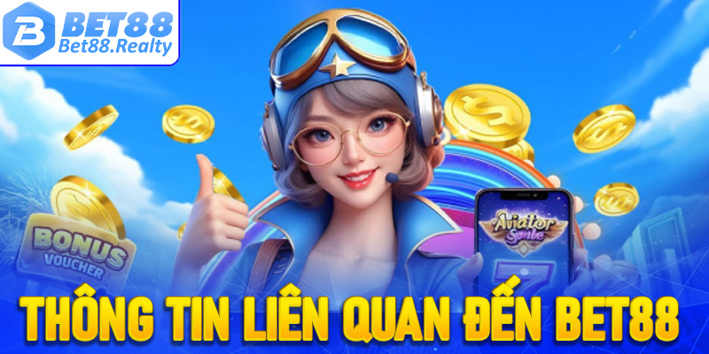 Một vài thông tin liên quan đến nhà cái Bet88 
