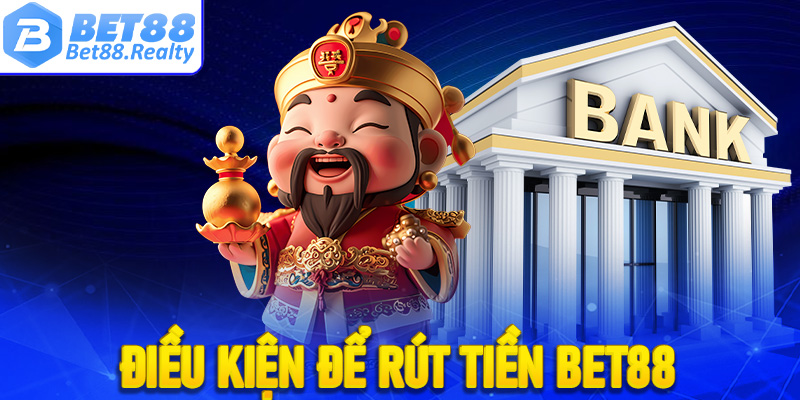 Một vài điều kiện cần chấp thuận để rút tiền Bet88 thành công