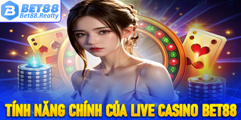 Những tính năng chính của sòng bạc trực tiếp live casino Bet88