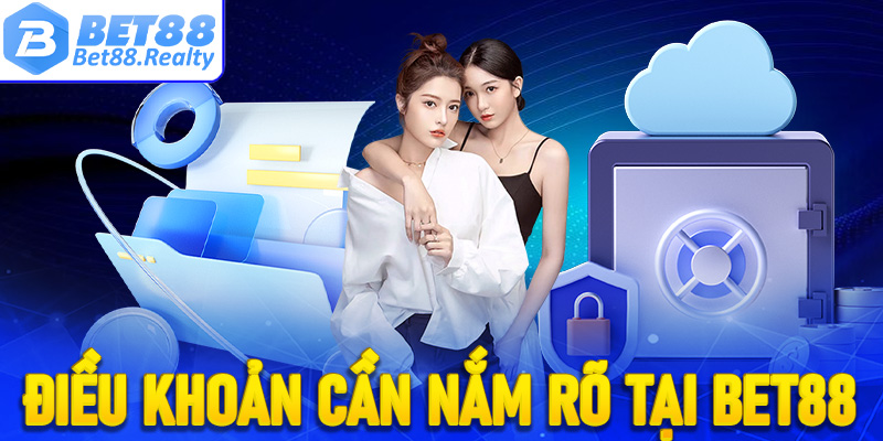 Các điều khoản bảo mật cần phải nắm rõ trước khi tham gia Bet88