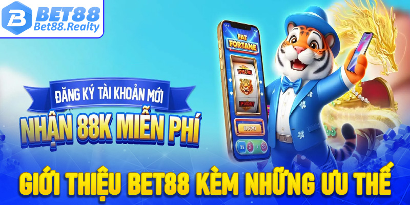 Giới thiệu Bet88 kèm những ưu thế nổi trội nhất Việt Nam