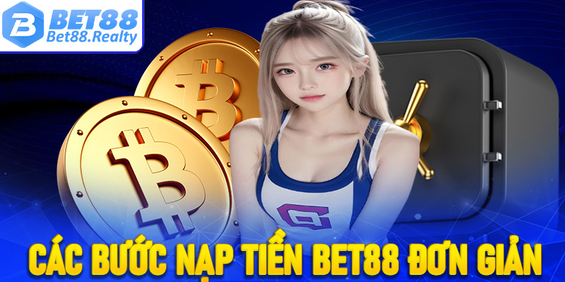 Các bước nạp tiền Bet88 đơn giản nhất dành cho tân binh