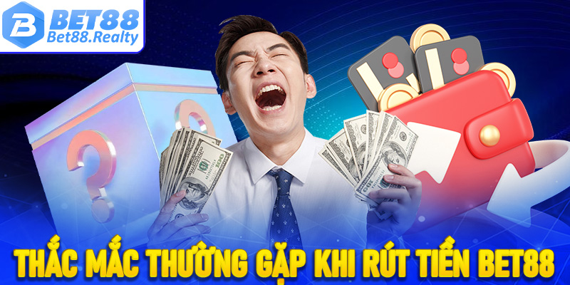FAQ - Những thắc mắc thường gặp phải khi rút tiền Bet88