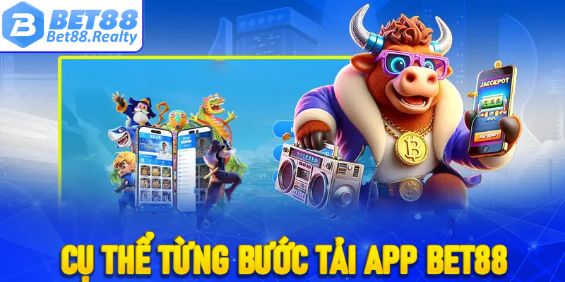 Cụ thể từng bước tải app Bet88 đơn giản, trơn chu
