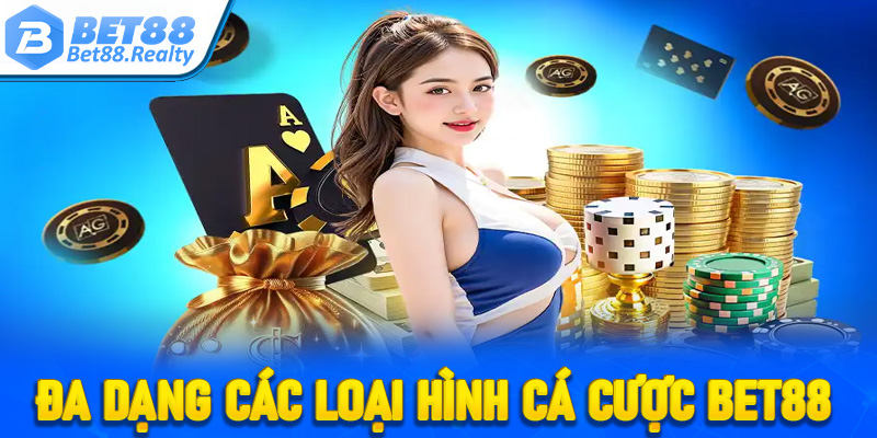 Đa dạng các loại hình cá cược Bet88