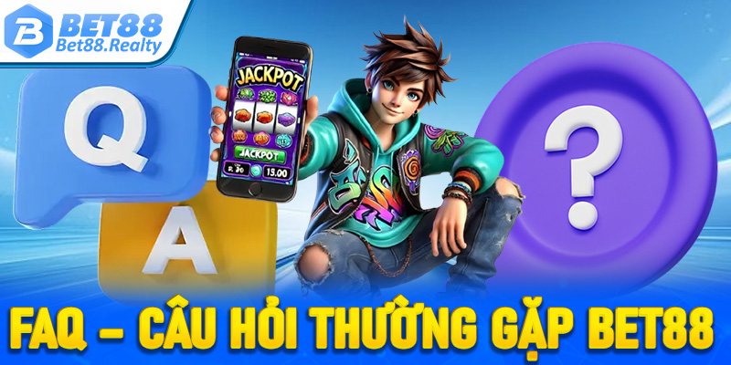 FAQ - Một số giải đáp cho các câu hỏi thường gặp tại Bet88